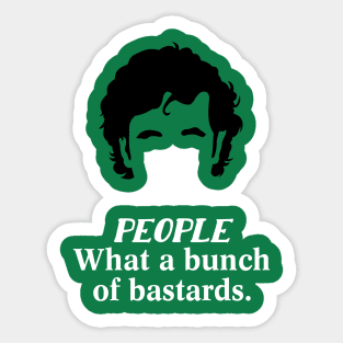 IT Crowd People What a Bunch of Bastards Sticker